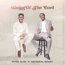 Moses Bliss – Doing Of The Lord Ft. Nathaniel Bassey Mp3 Download
