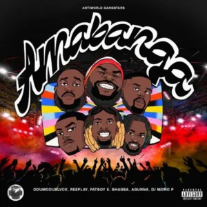 ANTI WORLD GANGSTARS – AMABANGA ft. AGUNNA, SHAGBA, DJ MONO P, ODUMODUBLVCK, REEPLAY & FATBOY E