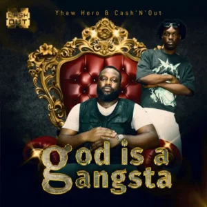 Cash’N’Out – god is a gangsta Ft. Yhaw hero & DJ OBI