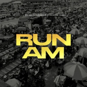 Dr Roy – Run Am ft. Florence & Jackson Jones