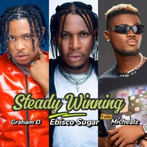 Ebisco Sugar – Steady Winning ft. Graham D & Michealz