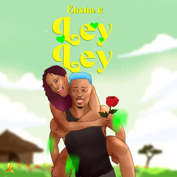 Elisha K – Ley Ley Mp3 Download