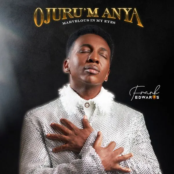Frank Edwards – Ojurum Anya Mp3 Download