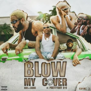 Global Neil ENT – Blow My Cover Ft. Laime & Prettyboy D-O