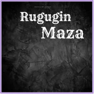 Hussaini Danko – Rugugin Maza
