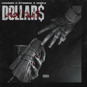 hussien – Dollars ft. Rybeena & Wizka