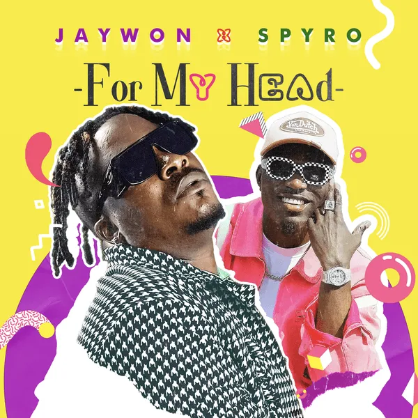 Jaywon – For My Head ft. Spyro Mp3 Download