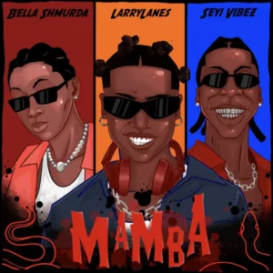Larrylanes – Mamba (With Seyi Vibez & Bella Shmurda) ft. Seyi Vibez & Bella Shmurda