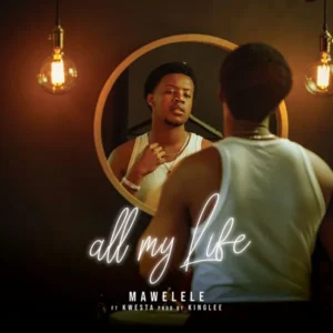 Mawelele – All My Life ft. Kwesta