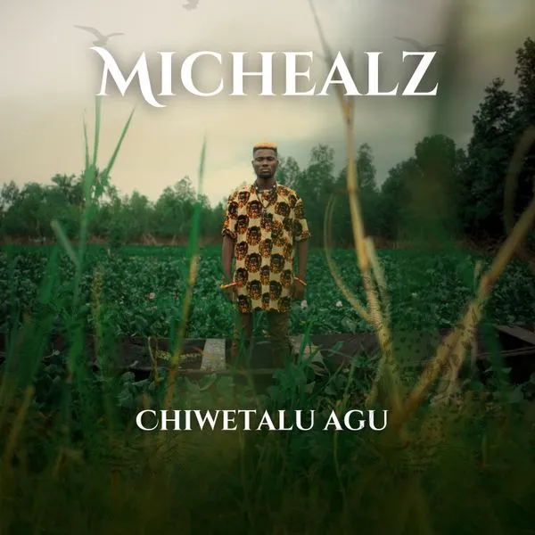 MicHealz – Chiwetalu Agu Mp3 Download