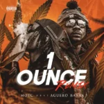 MOEC – 1 Ounce Remix ft. Aguero Banks