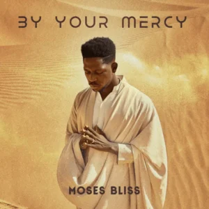 Moses Bliss – By Your Mercy Live