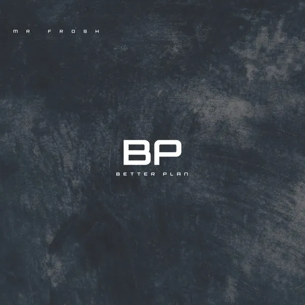 Mr frosh – BETTER PLAN Mp3 Download