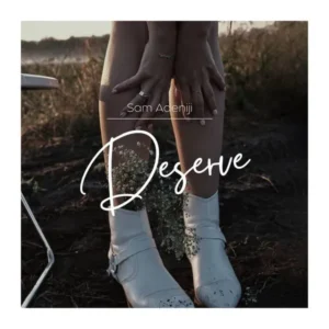 Sam Adeniji – Deserve