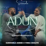 Sunmisola Agbebi – Adun Acoustic ft. Yinka Okeleye