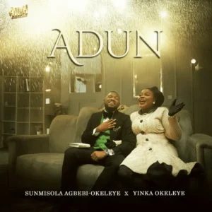Sunmisola Agbebi – Adun Ft. Yinka Okeleye