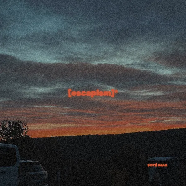 Suté Iwar – [escapism]