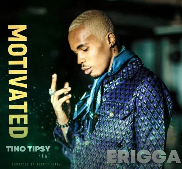 Tino Tipsy – Motivated ft. Erigga Mp3 Download