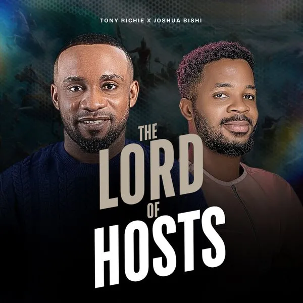 Tony Richie – The Lord of Hosts ft. Joshua Bishi Mp3 Download