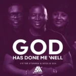 Victor Atenaga – God Has Done Me Well ft. Nosa & Osa Ekhator