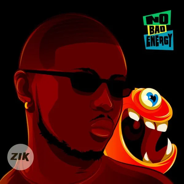 ZIK – No Bad Energy